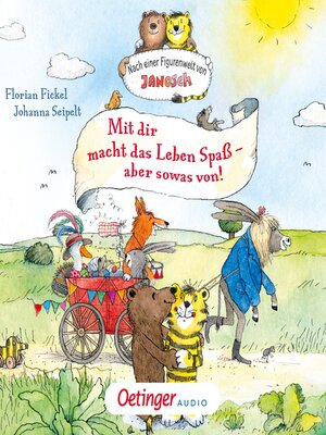 cover image of Nach einer Figurenwelt von Janosch. Mit dir macht das Leben Spaß, aber sowas von!